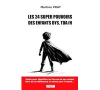 Les 24 supers pouvoirs des enfants DYS, TDA/H: Guide pour identifier les forces de votre enfant