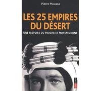 Les 25 Empires Du Désert - Une Histoire Du Proche Et Moyen Orient