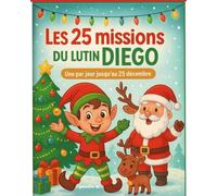Les 25 missions du lutin Diego: Une mission par jour jusqu'au 25 décembre
