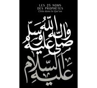 Les 25 Prophètes cités dans le Qu’ran - Planner à remplir: Journal islamique complet d'apprentissage et de mémorisation - Calligraphie arabe - Édition N&B