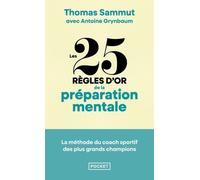 Les 25 Règles D'or De La Préparation Mentale - La Méthode Du Coach Aux 200 Médailles Validée Par Nos Grands Champions