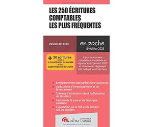 Les 250 écritures comptables les plus fréquentes: + 20 écritures liées à la constitution de société et aux augmentations de capital. À jour des normes ... règlement ANC intégré au fil de l'eau (2023)