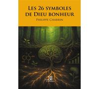Les 26 symboles de Dieu bonheur - Philippe Charrin - Trois Colonnes - broché - Essai