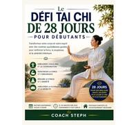 Les 28 jours TAI CHI Défi: Transformez votre corps et votre esprit grâce à des routines quotidiennes guidées pour la force, la flexibilité et le calme intérieur.