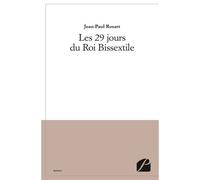 Les 29 jours du Roi Bissextile - Jean-Paul Rosart - Du Pantheon Eds - broché - Roman