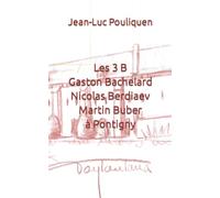 Les 3 B (Gaston Bachelard, Nicolas Berdiaev & Martin Buber) à Pontigny