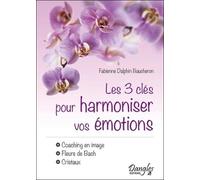 Les 3 Clés Pour Harmoniser Vos Émotions - Caching En Image, Fleurs De Bach, Cristaux