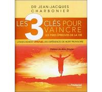Les 3 clés pour vaincre les pires épreuves de lavie