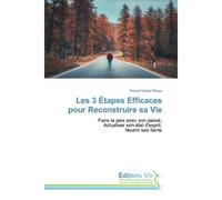 Les 3 Étapes Efficaces pour Reconstruire sa Vie Faire la paix avec son passé, Actualiser son état d'esprit, Nourrir ses faims - Russel Mbaya - Vie Editions - broché - Etude