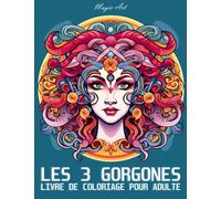 Les 3 Gorgones - Livre de Coloriage pour Adulte: Méduse, Stheno et Euryale, des illustrations anti stress et relaxant à colorier