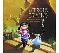 Les 3 grains de riz - Lauréat du Comité des mamans Rentrée 2002 (3-6 ans) de Agnès Bertron,Virginie Sanchez,Armelle Modéré (Illustrations) ( 20 mai 2002 )
