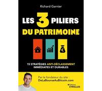 Les 3 piliers du patrimoine 15 stratégies anti-déclassement immédiates et durables - Richard Garnier - Eyrolles - broché - Etude
