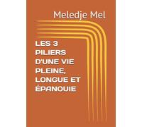 LES 3 PILIERS D'UNE VIE PLEINE, LONGUE ET ÉPANOUIE
