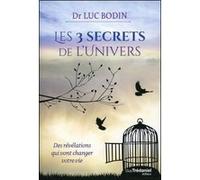 Les 3 secrets de l'Univers Luc Bodin (Auteur)