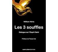 Les 3 souffles: Dialogue sur l’Esprit Saint