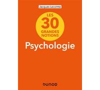 Les 30 grandes notions de la psychologie 2nde édition - Jacques Lecomte - Dunod - broché - Essai