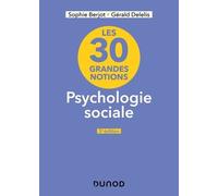 Les 30 grandes notions en psychologie sociale - 3e éd.