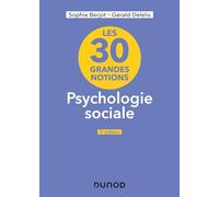Les 30 grandes notions en psychologie sociale - 3e éd.