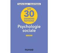Les 30 grandes notions en psychologie sociale - 3e éd.