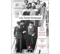 Les 30 honteuses: La fin de l'influence française dans le monde arabe et au Moyen-Orient
