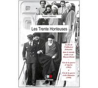 Les 30 honteuses La fin de l'influence française dans le monde arabe et au Moyen-Orient - Roland Lombardi - VA Press - broché - Essai