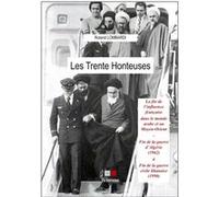 Les 30 honteuses: La fin de l'influence française dans le monde arabe et au Moyen-Orient