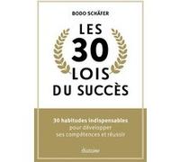 Les 30 lois du succès - 30 habitudes indispensables pour développer ses compétences et réussir Bodo Schäfer (Auteur), Bodo Schäfer (Préface), Virginie Doppagne (Traduction)