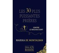 Les 30 plus puissantes prières contre le mauvais sort - Marika de Montalban - Bussiere - broché - Guide