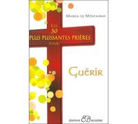 Les 30 plus puissantes prières pour guérir - Marika de Montalban - Bussiere - broché - Essai
