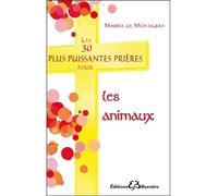 Les 30 plus puissantes prières pour les animaux - Marika de Montalban - Bussiere - broché - Essai
