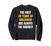 Les 30 premières années de l'enfance sont Toujours Les Plus Difficiles Sweatshirt