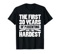Les 30 premières années de parentalité sont les plus T-Shirt