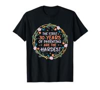 Les 30 premières années de parentalité sont les plus T-Shirt