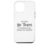 Les 30 premières années d'enfance sont toujours les plus difficiles Coque pour iPhone 12 Pro Max