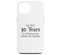 Les 30 premières années d'enfance sont toujours les plus difficiles Coque pour iPhone 13