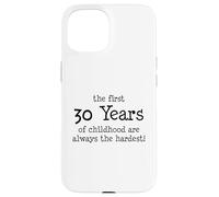 Les 30 premières années d'enfance sont toujours les plus difficiles Coque pour iPhone 15