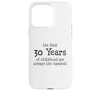 Les 30 premières années d'enfance sont toujours les plus difficiles Coque pour iPhone 15 Pro Max
