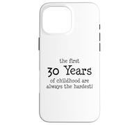 Les 30 premières années d'enfance sont toujours les plus difficiles Coque pour iPhone 16 Pro Max