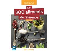 Les 300 aliments de référence CAP, Bac Pro, BP, MAN, MC, Bac STHR, BTS (2016) - Référence Référence, Manuel élève, Edition 2016 - Laurent Bruzat - Delagrave - broché - Scolaire / Universitaire