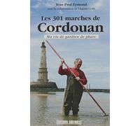 Les 301 Marches De Cordouan, Ma Vie De Gardien De Phare (Poche)