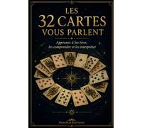 Les 32 cartes vous parlent: Apprenez à les tirer, les comprendre et les interpréter
