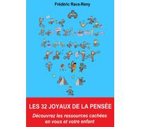 Les 32 joyaux de la pensée: Découvrez les ressources cachées en vous et votre enfant