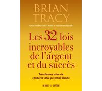 Les 32 lois incroyables de l'argent et du succès - Transformez votre vie et libérez votre potentiel illimité - Brian Tracy - Un Monde Different - broché - Guide