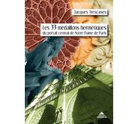 Les 33 médaillons hermétiques du portail central de Notre-Dame de Paris
