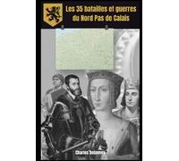 Les 35 batailles et guerres du Nord Pas de Calais