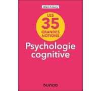 35 Grandes Notions De Psychologie Cognitive