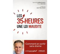 Les 35 heures, une loi maudite Comment en sortir sans drame. - Stanislas De Bentzmann - Eyrolles - broché - Etude