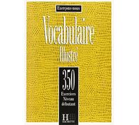 Les 350 Exercices - Vocabulaire - Débutant - Livre de l'élève: Les 350 Exercices - Vocabulaire - Débutant - Livre de l'élève