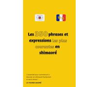 Les 350 phrases et expressions les plus courantes en Shimaoré: Le guide idéal pour tout débutant cherchant à apprendre le Mahorais