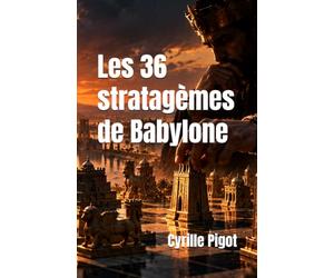 Les 36 stratagèmes de Babylone